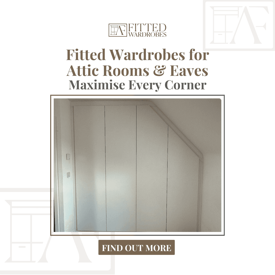 Fitted Wardrobes for Attic Rooms & Eaves – Maximise Every Corner
