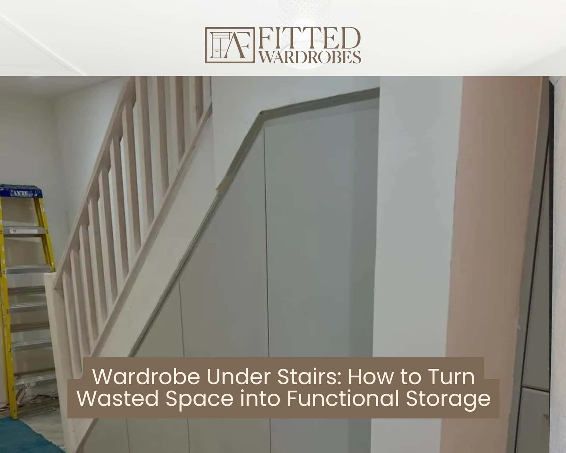 Wardrobe Under Stairs: How to Turn Wasted Space into Functional Storage